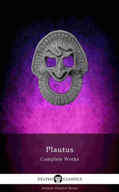 Delphi Complete Works of Plautus (Illustrated), EPUB eBook