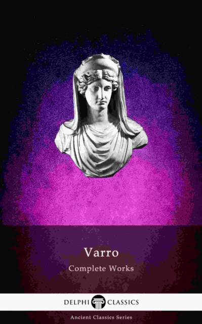 Delphi Complete Works of Varro (Illustrated), EPUB eBook