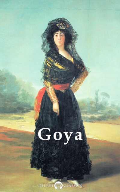 Delphi Complete Paintings of Francisco de Goya (Illustrated), EPUB eBook