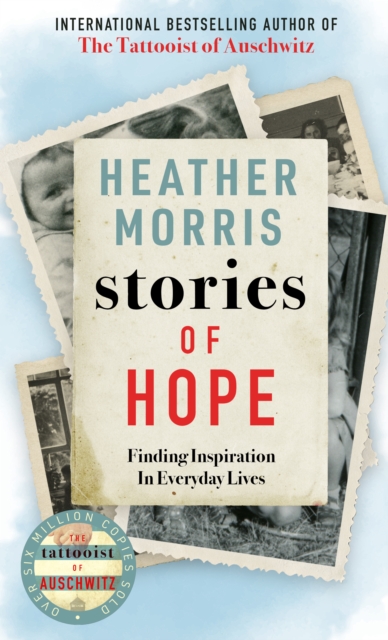 Stories of Hope : From the bestselling author of The Tattooist of Auschwitz, Hardback Book