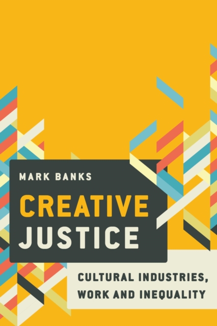 Creative Justice : Cultural Industries, Work and Inequality, EPUB eBook