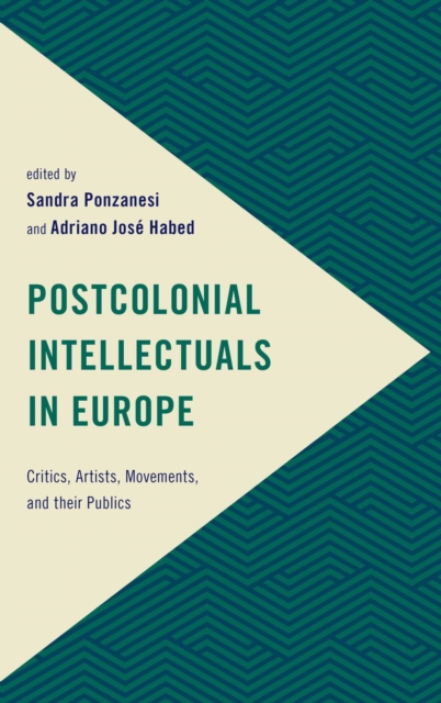 Postcolonial Intellectuals in Europe : Critics, Artists, Movements, and their Publics, EPUB eBook