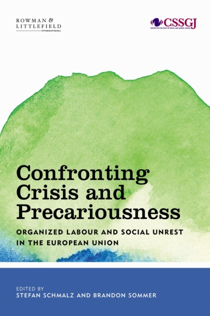 Confronting Crisis and Precariousness : Organised Labour and Social Unrest in the European Union, EPUB eBook