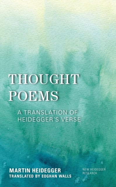 Thought Poems : A Translation of Heidegger's Verse, EPUB eBook