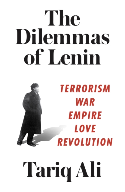 The Dilemmas of Lenin : Terrorism, War, Empire, Love, Revolution, EPUB eBook