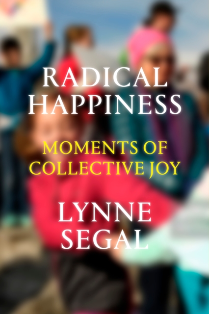 Radical Happiness : Moments of Collective Joy, EPUB eBook