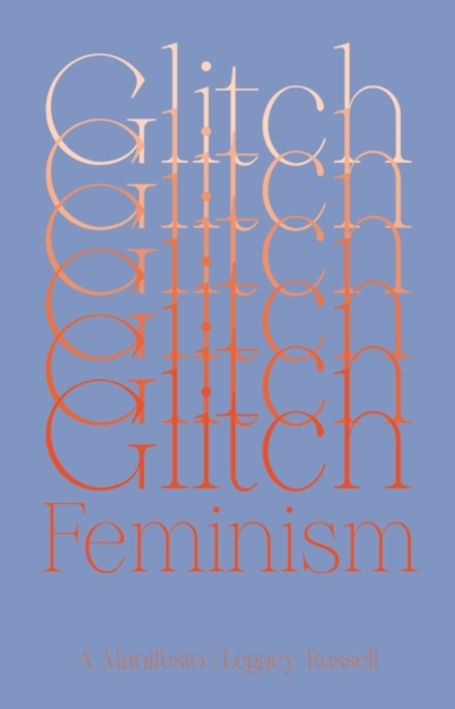Glitch Feminism : A Manifesto, Paperback / softback Book