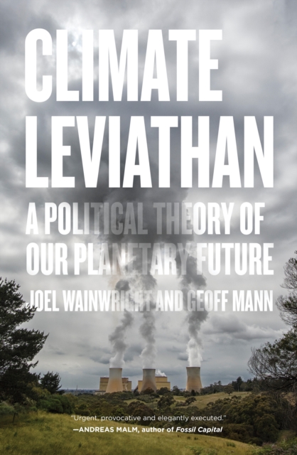 Climate Leviathan : A Political Theory of Our Planetary Future, Paperback / softback Book