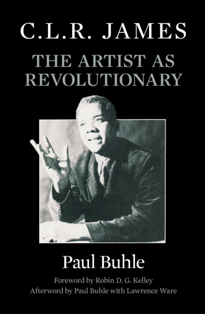 C.L.R. James : The Artist as Revolutionary, EPUB eBook