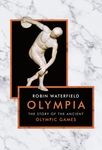 Olympia : The Story of the Ancient Olympic Games, Hardback Book