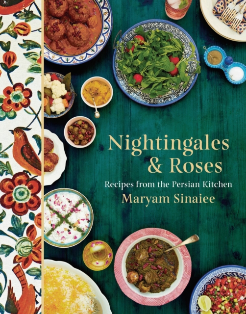 Nightingales and Roses : Recipes from the Persian Kitchen, Hardback Book