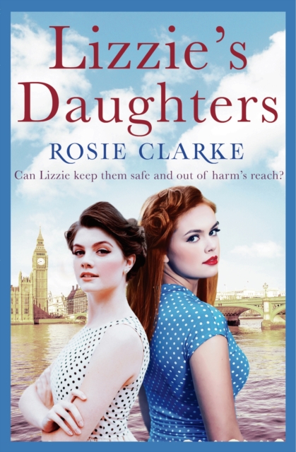 Lizzie's Daughters : Intrigue, danger and excitement in 1950's London, EPUB eBook