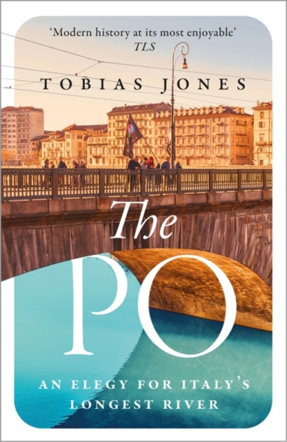 The Po : An Elegy for Italy's Longest River, Paperback / softback Book