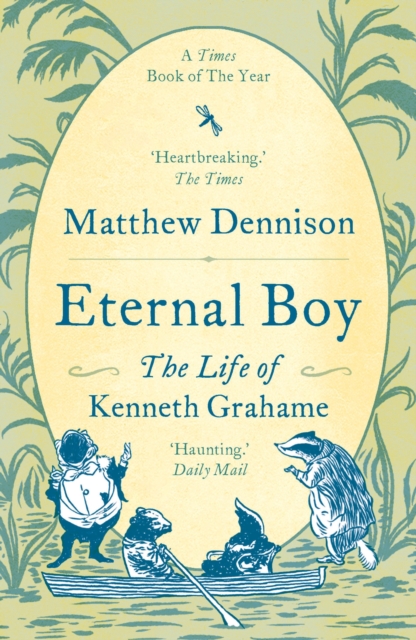 Eternal Boy : The Life of Kenneth Grahame, Paperback / softback Book