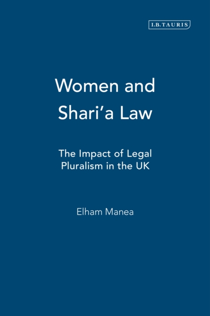 Women and Shari'a Law : The Impact of Legal Pluralism in the Uk, EPUB eBook