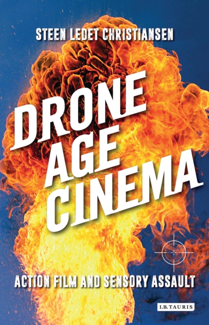 Drone Age Cinema : Action Film and Sensory Assault, EPUB eBook
