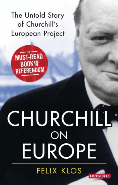 Churchill on Europe : The Untold Story of Churchill's European Project, EPUB eBook