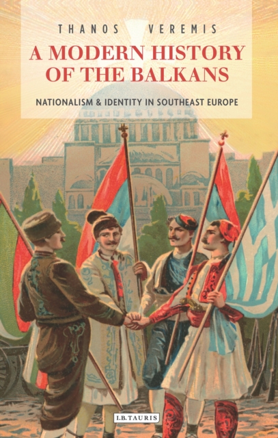 A Modern History of the Balkans : Nationalism and Identity in Southeast Europe, EPUB eBook