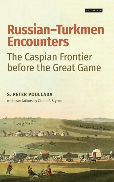 Russian-Turkmen Encounters : The Caspian Frontier Before the Great Game, EPUB eBook