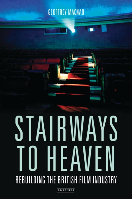 Stairways to Heaven : Rebuilding the British Film Industry, EPUB eBook