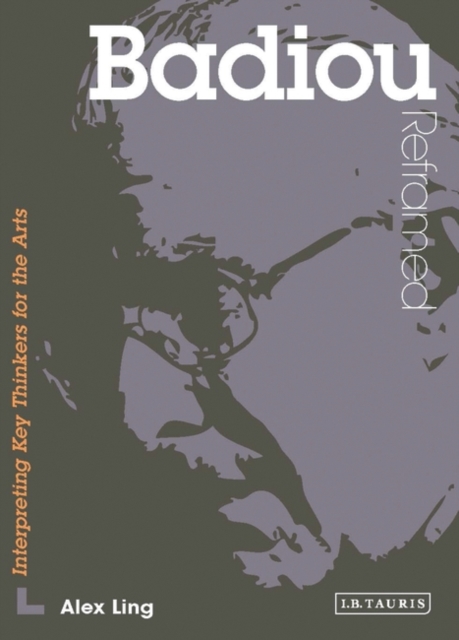 Badiou Reframed : Interpreting Key Thinkers for the Arts, PDF eBook