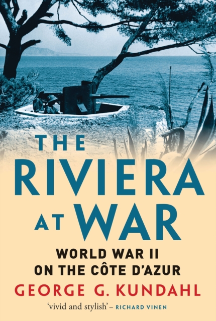 The Riviera at War : World War II on the CoTe D'Azur, PDF eBook