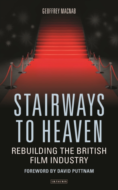 Stairways to Heaven : Rebuilding the British Film Industry, PDF eBook