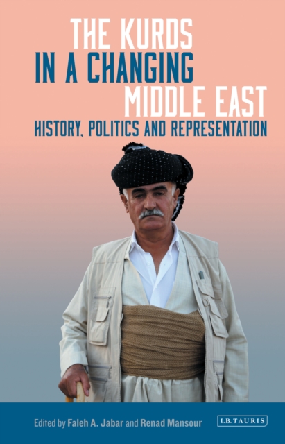 The Kurds in a Changing Middle East : History, Politics and Representation, PDF eBook