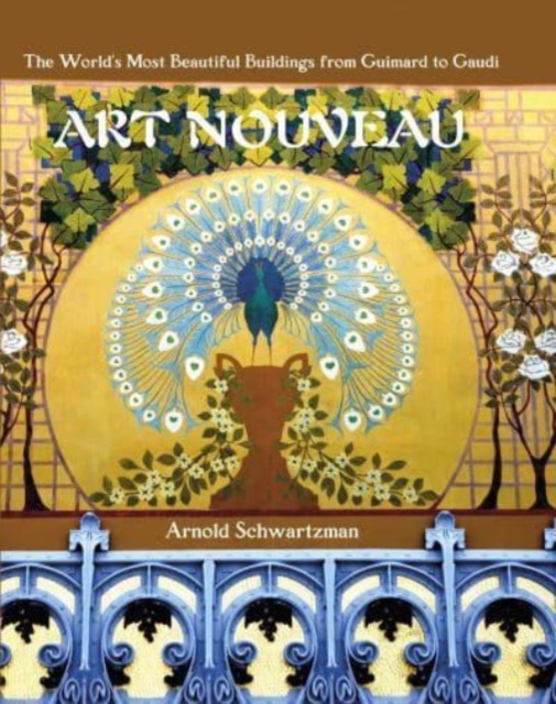 Art Nouveau : The World's Most Beautiful Buildings from Guimard to Gaudi, Hardback Book