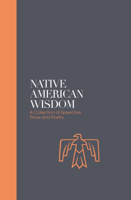 Native American Wisdom - Sacred Texts : A Spiritual Tradition at One with Nature, Paperback / softback Book