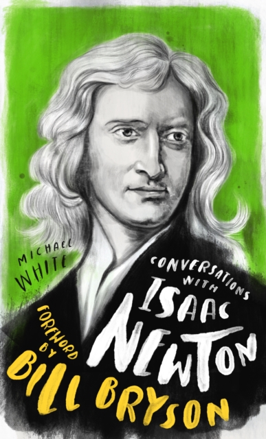 Conversations with Isaac Newton : A Fictional Dialogue Based on Biographical Facts, Hardback Book