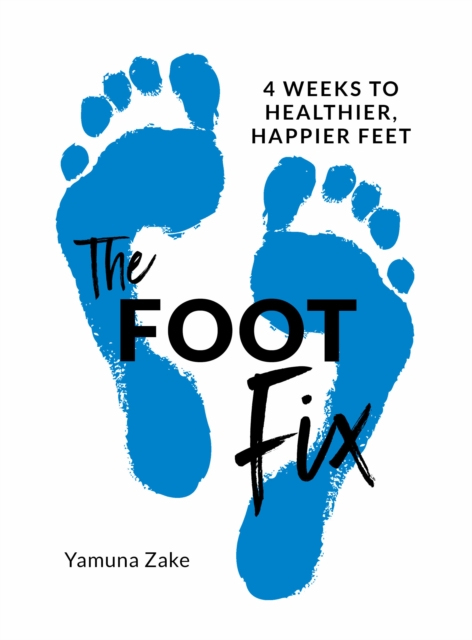 The Foot Fix : 4 Weeks to Healthier, Happier Feet, Paperback / softback Book