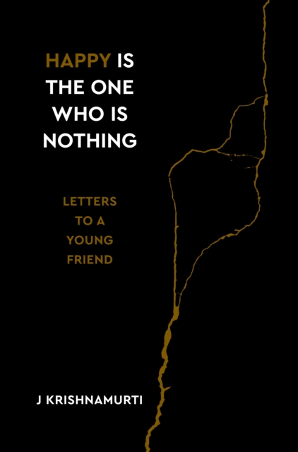Happy Is the One Who Is Nothing : Letters to a Young Friend, Hardback Book