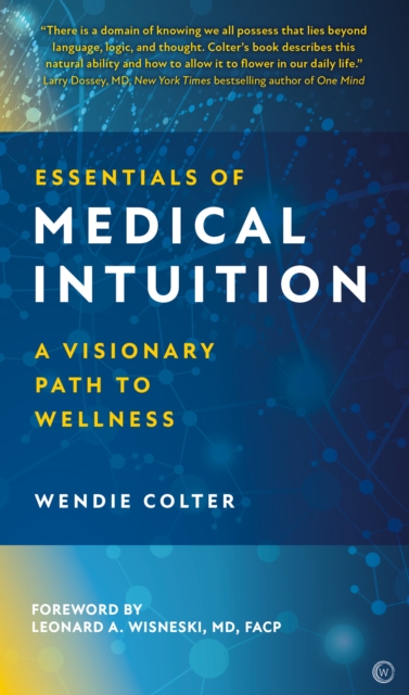 Essentials of Medical Intuition : A Visionary Path to Wellness, Hardback Book