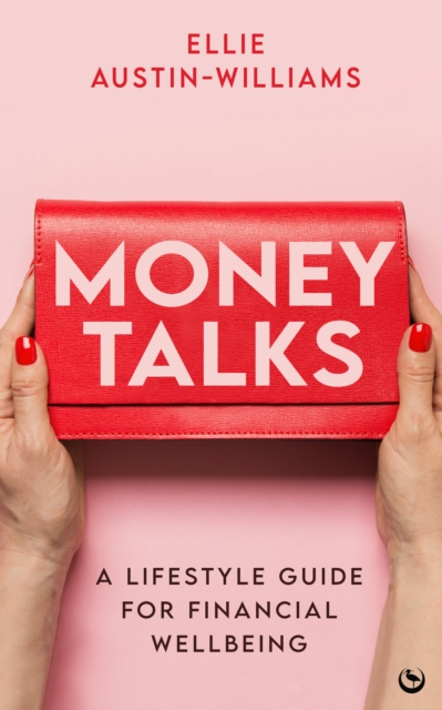 Money Talks : A Lifestyle Guide for Financial Wellbeing, Paperback / softback Book
