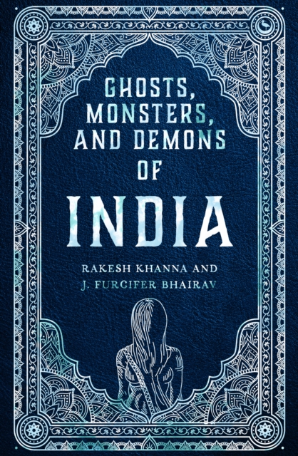 Ghosts, Monsters and Demons of India, Hardback Book