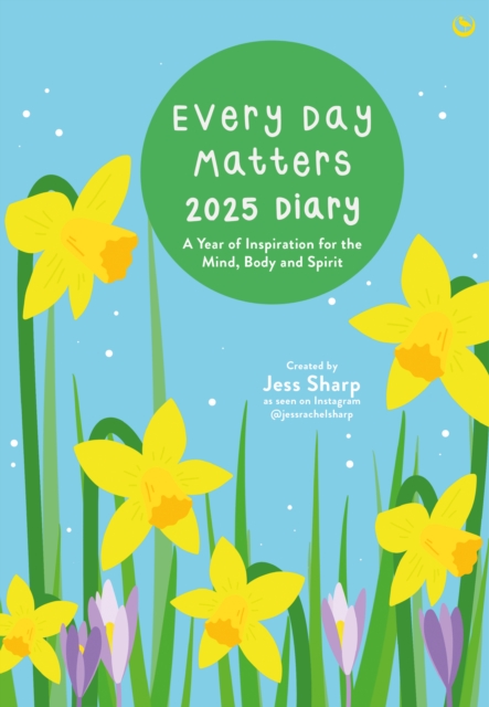 Every Day Matters 2025 Desk Diary : A Year of Inspiration for the Mind, Body and Spirit, Spiral bound Book