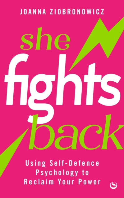 She Fights Back : Using self-defence psychology to reclaim your power, Paperback / softback Book