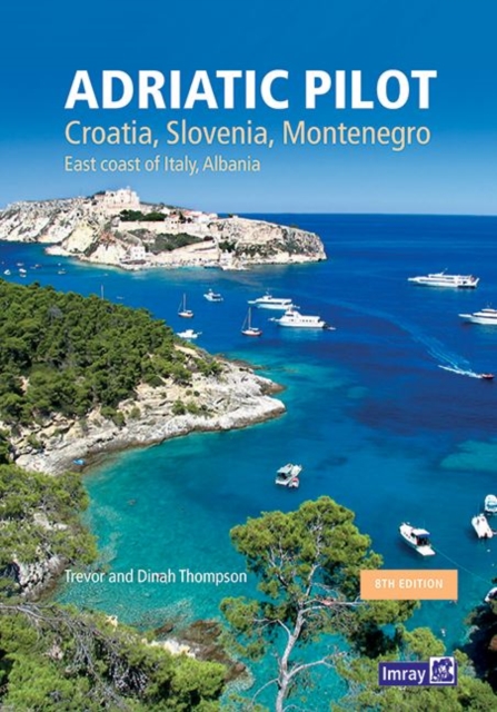 Adriatic Pilot : Croatia, Slovenia, Montenegro, East Coast of Italy, Albania, Hardback Book