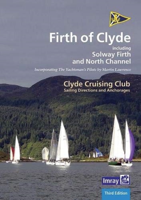 CCC Sailing Directions and Anchorages - Firth of Clyde : Including Solway Firth and North Channel, Spiral bound Book