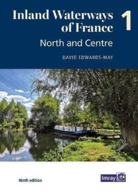 Inland Waterways of France Volume 1 North and Centre : North and Centre 1, Paperback / softback Book