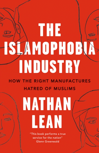 The Islamophobia Industry : How the Right Manufactures Hatred of Muslims, EPUB eBook