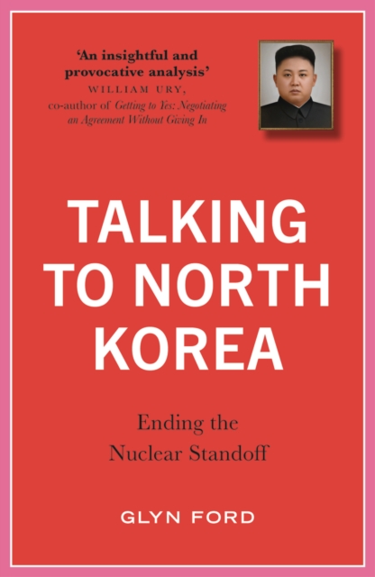 Talking to North Korea : Ending the Nuclear Standoff, PDF eBook