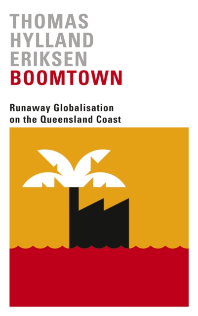 Boomtown : Runaway Globalisation on the Queensland Coast, EPUB eBook