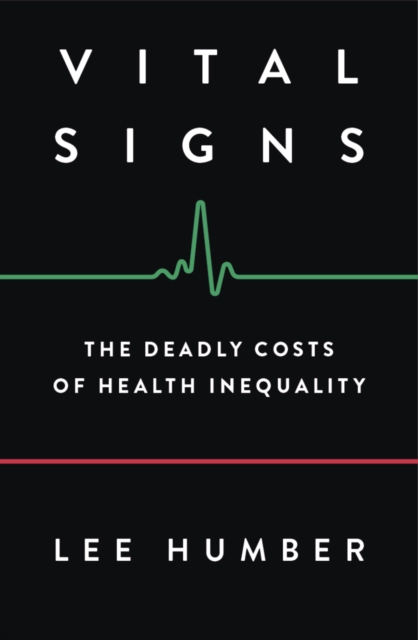 Vital Signs : The Deadly Costs of Health Inequality, PDF eBook