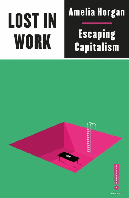 Lost in Work : Escaping Capitalism, PDF eBook