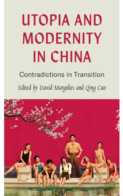 Utopia and Modernity in China : Contradictions in Transition, EPUB eBook
