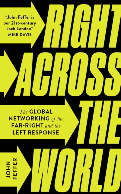 Right Across the World : The Global Networking of the Far-Right and the Left Response, PDF eBook