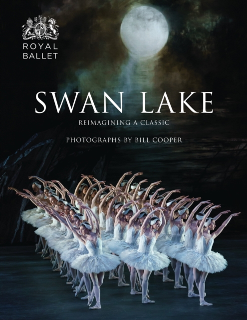 Swan Lake : Reimagining A Classic, Hardback Book