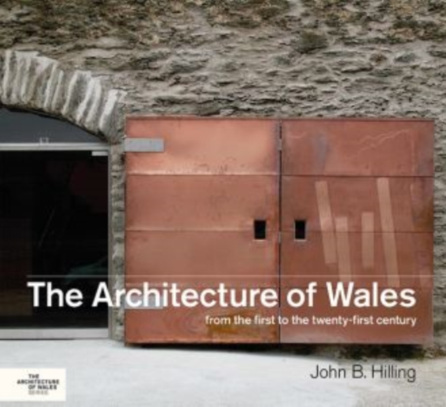 The Architecture of Wales : From the First to the Twenty-First Century, Hardback Book